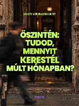 Őszintén: tudod, mennyit kerestél múlt hónapban?